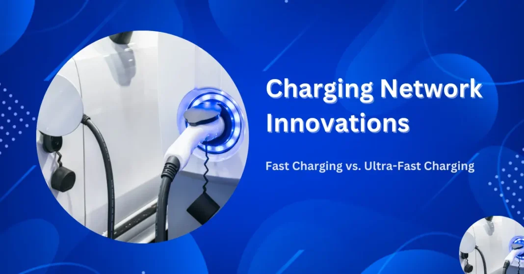 charging-network-innovations-fast-charging-vs-ultra-fast-charging