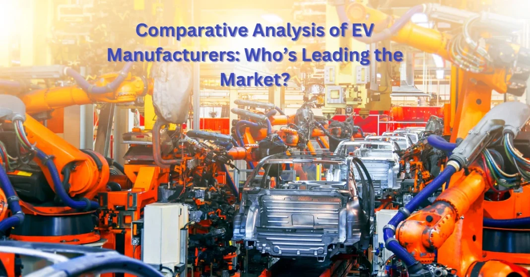 comparative-analysis-of-ev-manufacturers-whos-leading-the-market