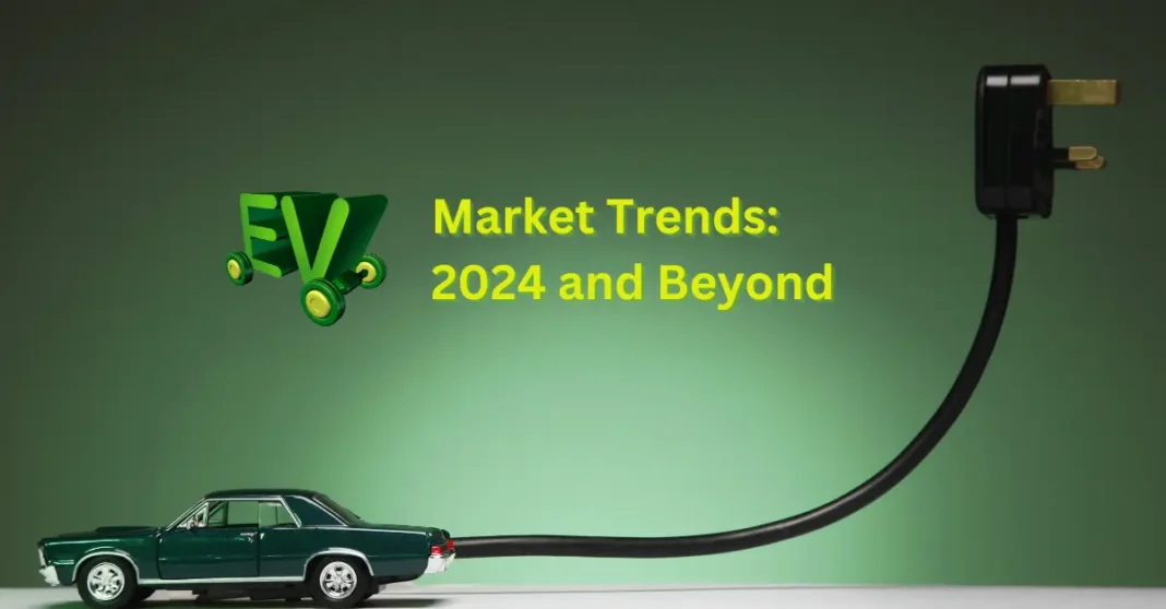 global-electric-vehicle-market-trends-2024-and-beyond