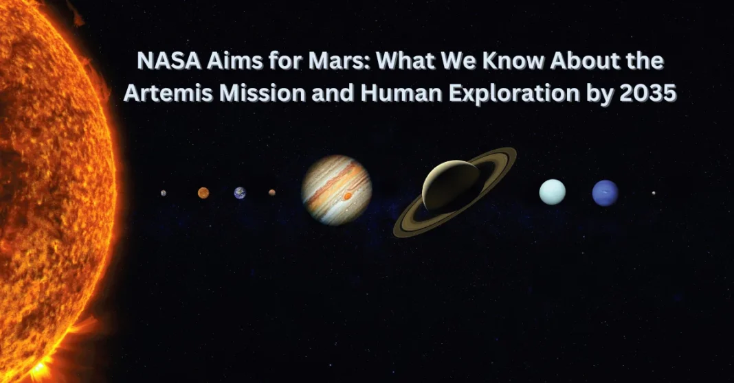 nasa-aims-for-mars-what-we-know-about-the-artemis-mission-and-human-exploration-by-2035