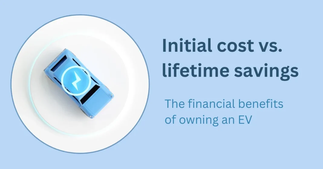 initial-cost-vs-lifetime-savings-the-financial-benefits-of-owning-an-ev