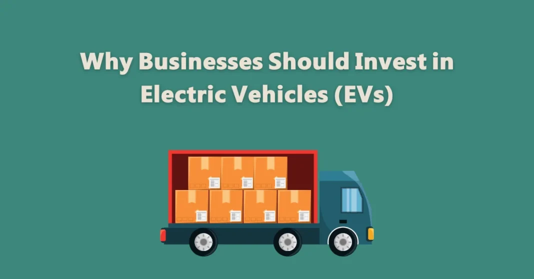 why-businesses-should-invest-in-electric-vehicles-evs