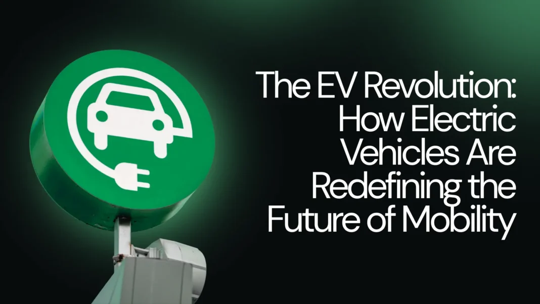 the-ev-revolution-how-electric-vehicles-are-redefining-the-future-of-mobility